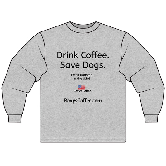 Coffee Lovers' Unisex Long Sleeve T-Shirt, Drink Coffee Save Dogs Tee, Pet Lovers Gift, Animal Rescue Apparel, Coffee Shop Merch