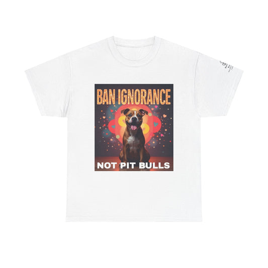T-Shirt - Ban ignorance not pit bulls