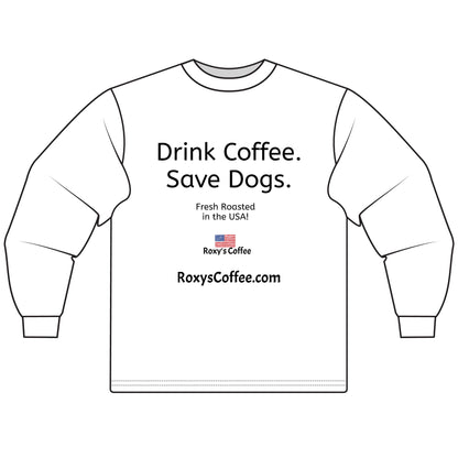 Coffee Lovers' Unisex Long Sleeve T-Shirt, Drink Coffee Save Dogs Tee, Pet Lovers Gift, Animal Rescue Apparel, Coffee Shop Merch