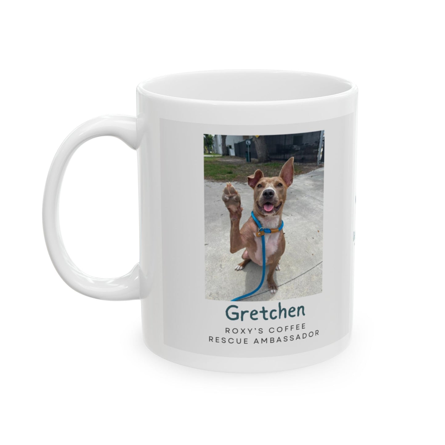 Mug - Gretchen Rescue Ambassador for Roxy's Coffee 11oz/15oz Ceramic