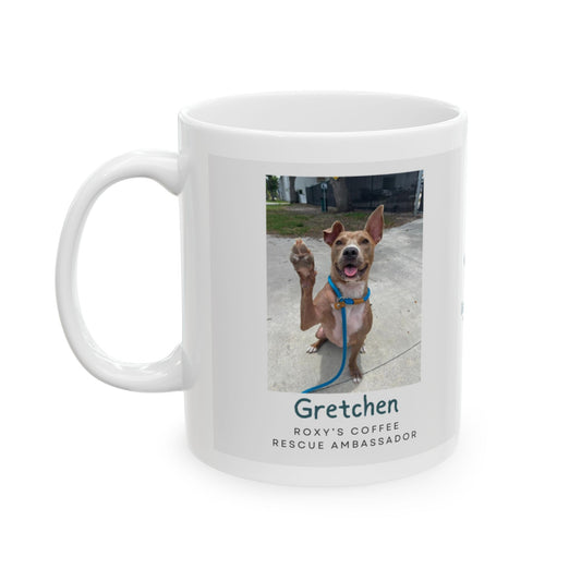Mug - Gretchen Rescue Ambassador for Roxy's Coffee 11oz/15oz Ceramic