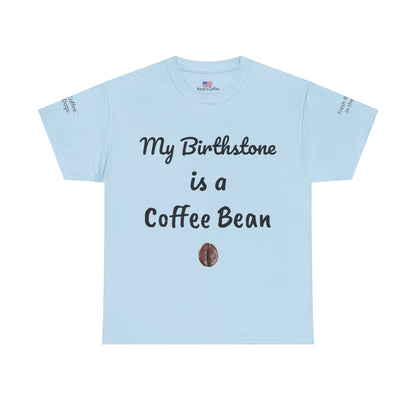 My Birthstone is a Coffee Bean Shirt