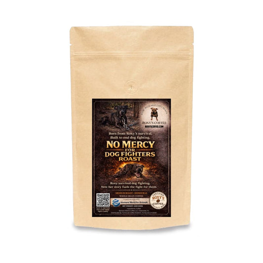 No Mercy for Dog Fighters Roast - Roxy's Rescue in partnership with Humane World for Animals - Coffee from Honduras